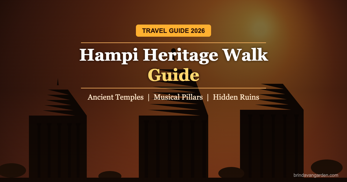 Hampi Heritage Walk Guide 2026 Ancient Temples Musical Pillars Hidden Ruins