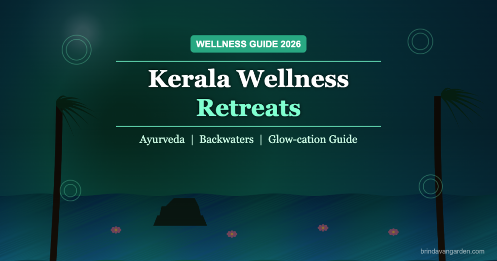 Kerala Wellness Retreats 2026 Ayurveda Backwaters Glow-cation Guide